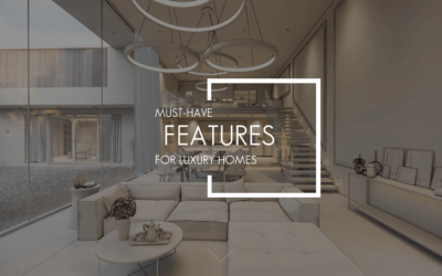 Essential Must-Haves Features for Luxury Homes