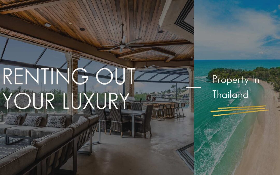 Renting Out Your Luxury Property in Thailand
