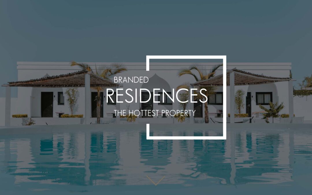 Branded Residences – The Hottest Property of 2025
